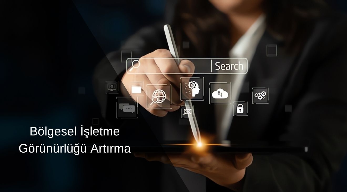 Bölgesel İşletme Görünürlüğünü Artırma Bölgesel İşletme Görünürlüğünü Artırma