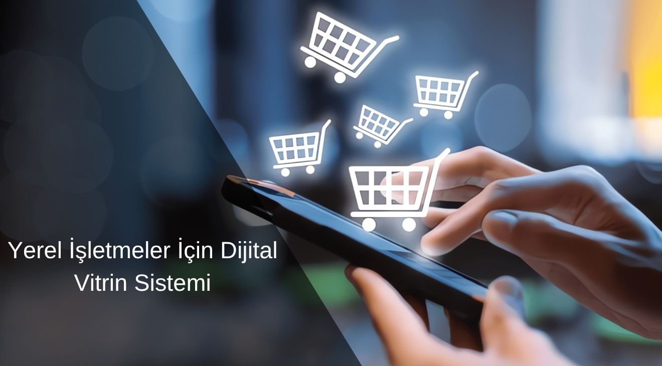 Yerel İşletmeler için Dijital Vitrin Sistemi 