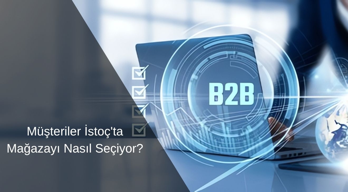 Müşteriler İstoç'ta Mağazayı Nasıl Seçiyor? 