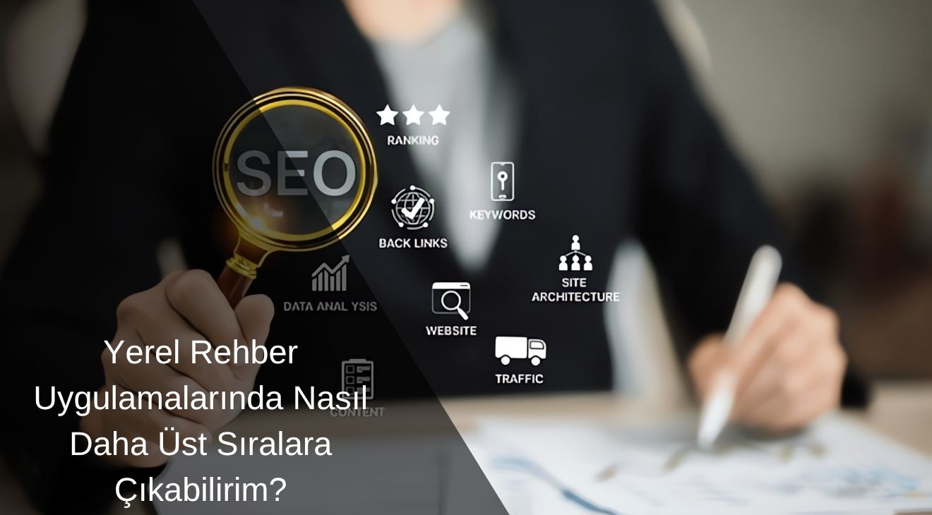 Yerel Rehber Uygulamalarında Nasıl Daha Üst Sıralara Çıkabilirim? 