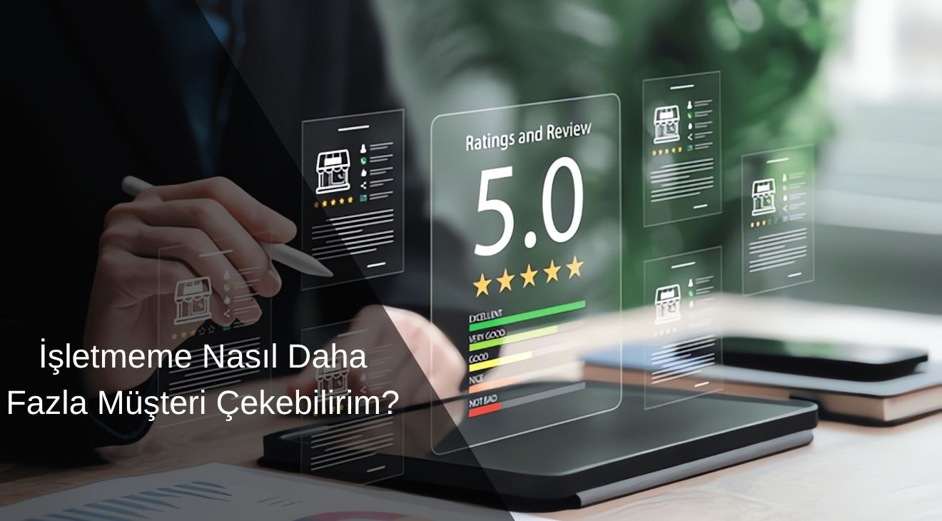 İşletmeme Nasıl Daha Fazla Müşteri Çekebilirim?