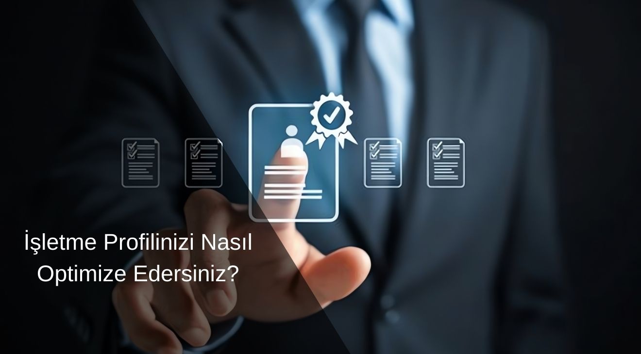 İşletme Profilinizi Nasıl Optimize Edersiniz?