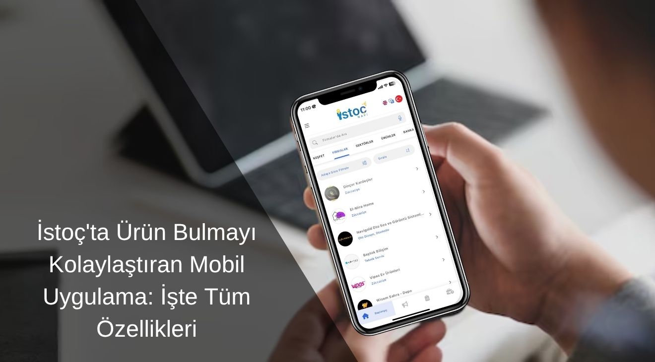 İstoç'ta Ürün Bulmayı Kolaylaştıran Mobil Uygulama: İşte Tüm Özellikleri