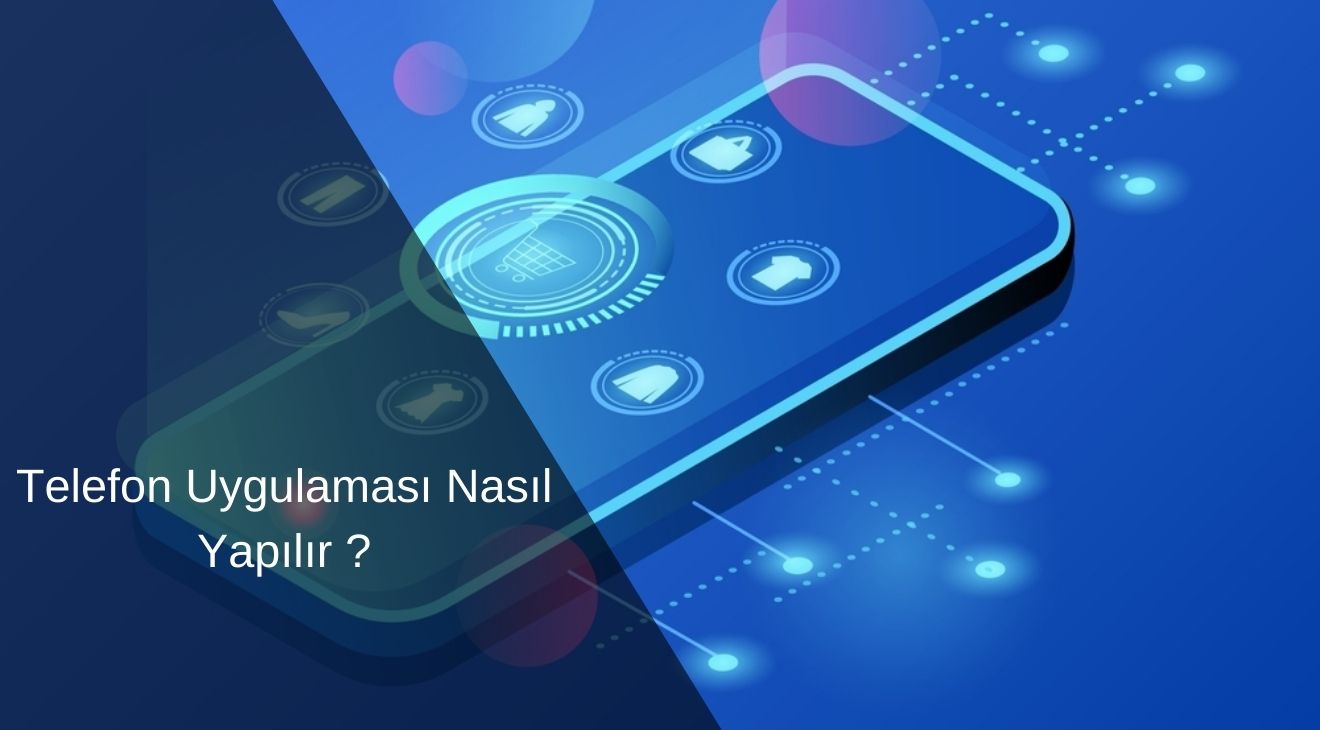 Telefon Uygulaması Nasıl Yapılır ?